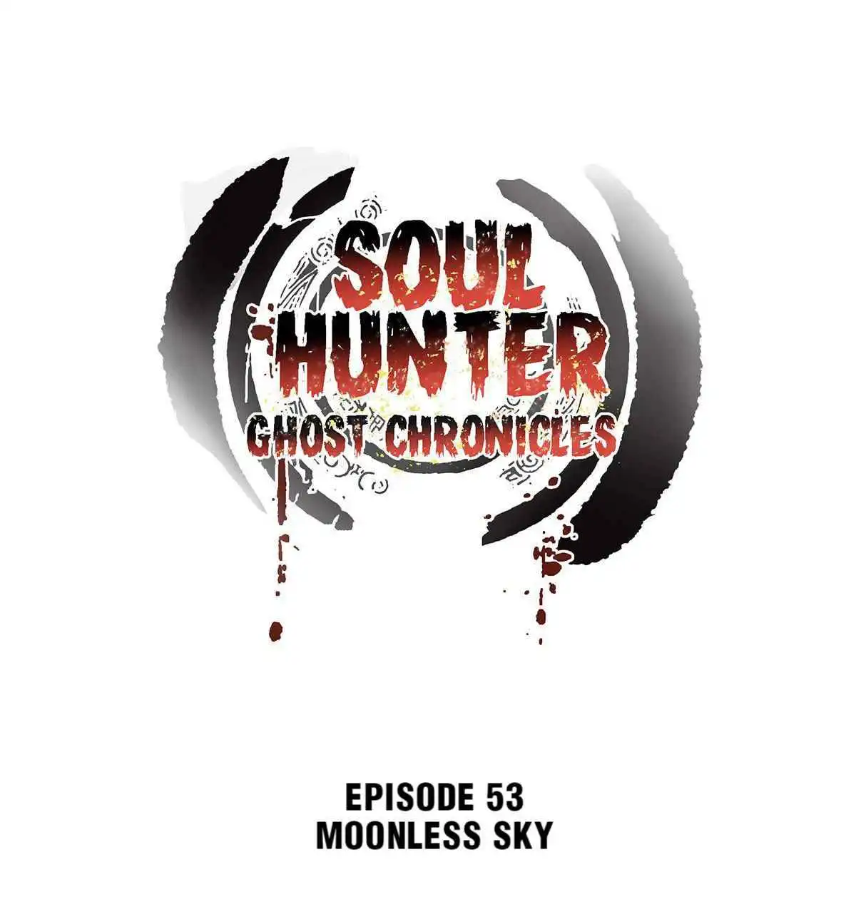 Soul Hunter: Ghost Chronicles [ALL CHAPTERS] Chapter 53 1